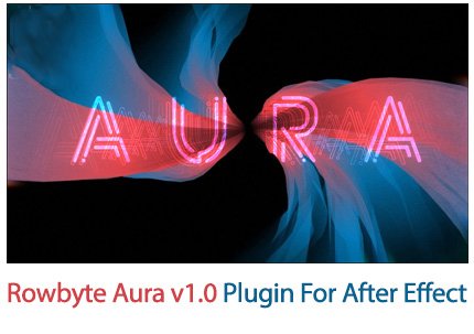 Rowbyte Aura v1.0 Plugin For After Effect