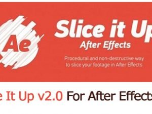 Slice It Up v2.0 For Adobe After Effects