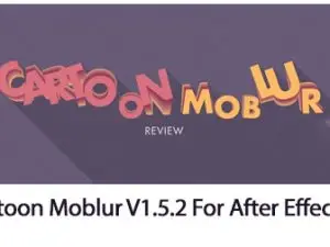 Cartoon Moblur V1.5.2 For After Effect